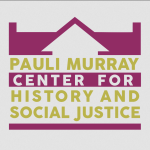 The Pauli Murray Center for History and Social Justice